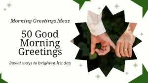 50 Good Morning Greetings for Husband Sweet Ways to Brighten His Day