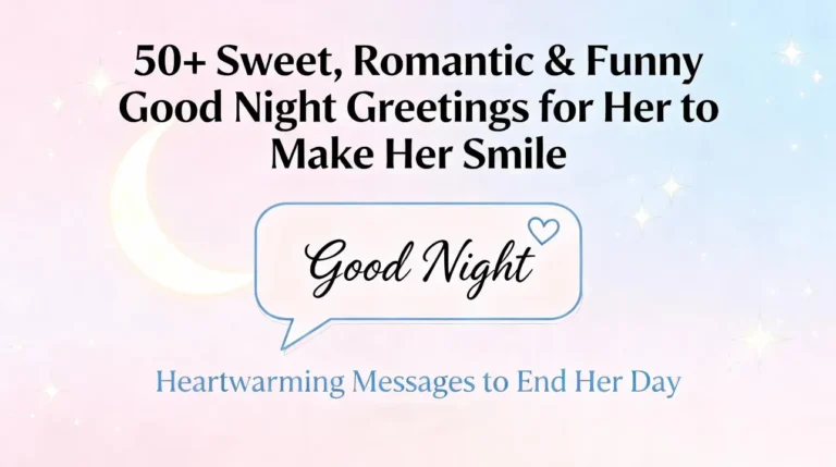 50+ Sweet, Romantic & Funny Good Night Greetings for Her to Make Her Smile