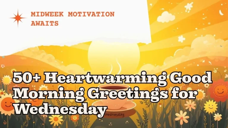 60+ Heartwarming Good Morning Wednesday Greetings Midweek Motivation to Conquer Hump Day