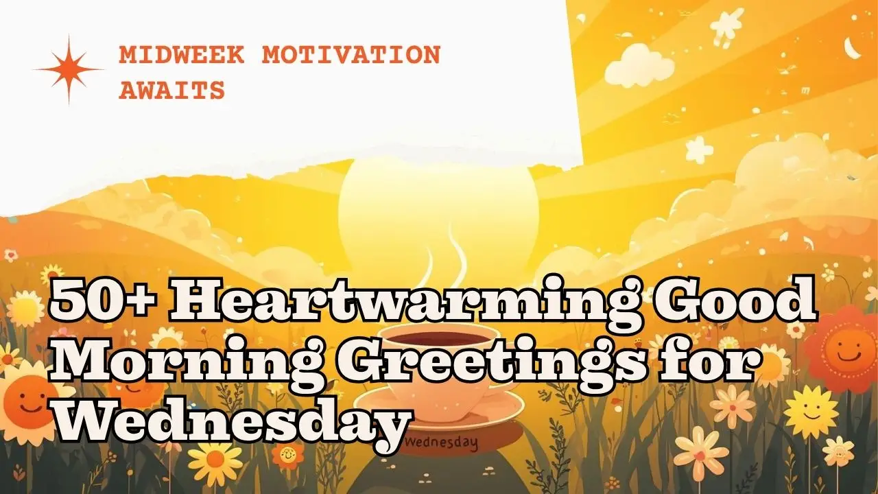 60+ Heartwarming Good Morning Wednesday Greetings Midweek Motivation to Conquer Hump Day