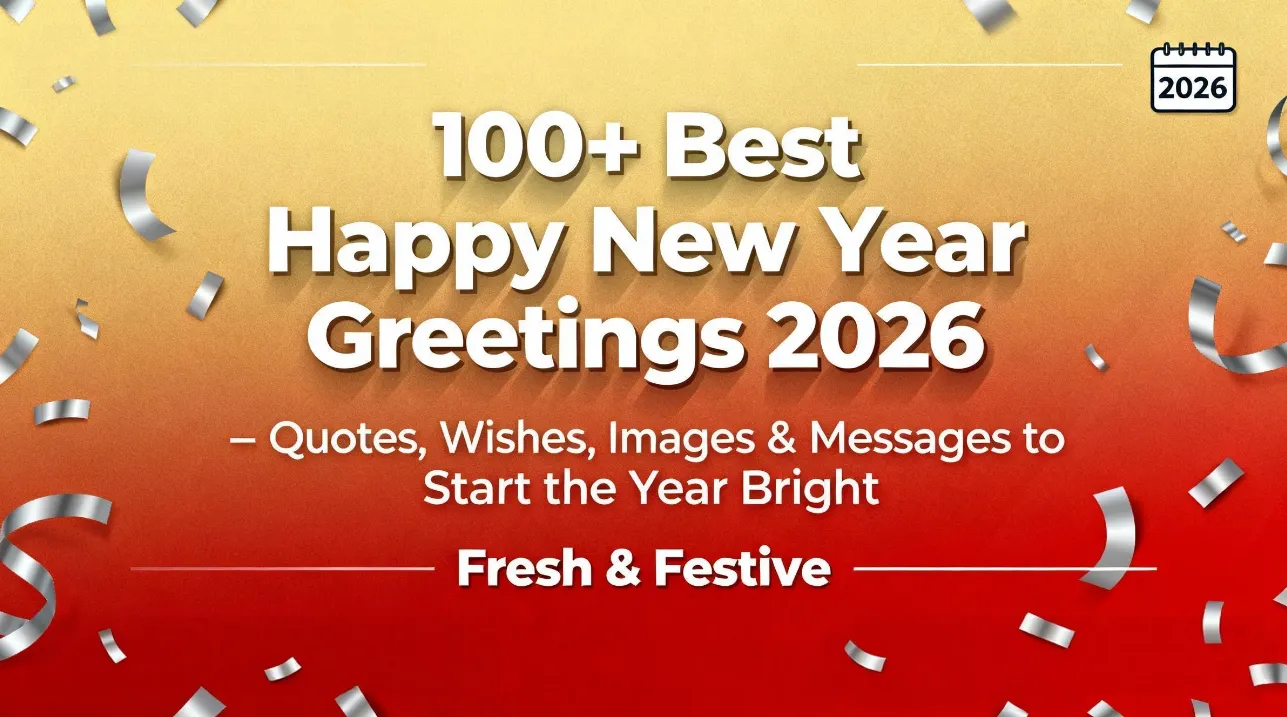 100+ Best Happy New Year Greetings 2026 – Quotes, Wishes, Images & Messages to Start the Year Bright