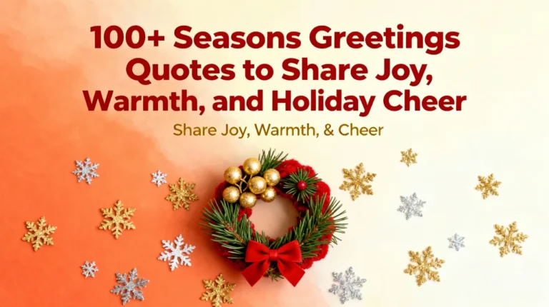 100+ Seasons Greetings Quotes to Share Joy, Warmth, and Holiday Cheer