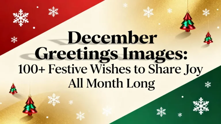 December Greetings Images 100+ Festive Wishes to Share Joy All Month Long