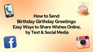 How to Send Birthday Greetings Easy Ways to Share Wishes Online, by Text & Social Media