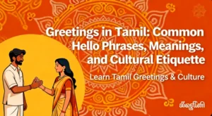 Greetings in Tamil: Common Hello Phrases, Meanings, and Cultural Etiquette