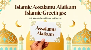 Assalamu Alaikum Islamic Greetings: 100+ Ways to Spread Peace and Warmth