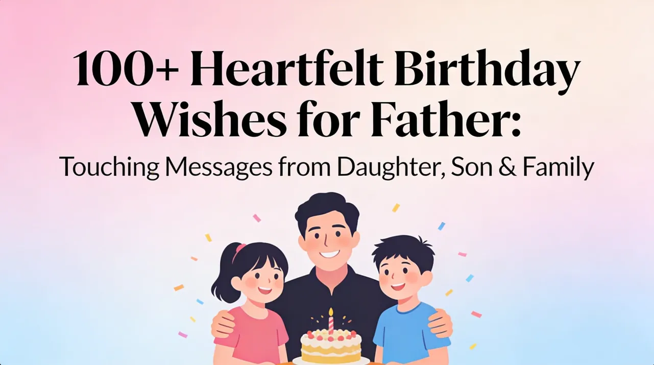 100+ Heartfelt Birthday Wishes for Father Touching Messages from Daughter, Son & Family